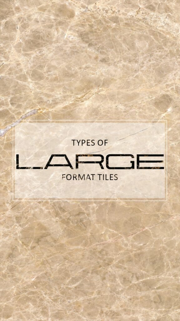 TYPES OF LARGE FORMAT TILES 1